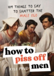 How to Piss Off Men