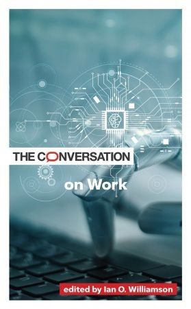 The Conversation on Work by Ian O. Williamson (Critical Conversations) Requirements: .ePUB reader, 2 mb