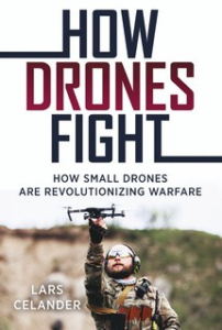 How Drones Fight: How Small Drones are Revolutionizing Warfare by Lars Celander Requirements: .ePUB reader, 14.2 Mb