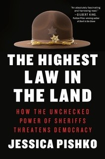 The Highest Law in the Land: How the Unchecked Power of Sheriffs Threatens Democracy by Jessica Pishko Requirements: .ePUB reader, 1.5 Mb