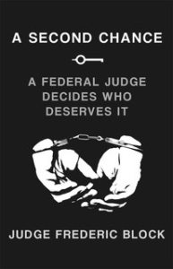 A Second Chance: A Federal Judge Decides Who Deserves It by Judge Frederic Block Requirements: .ePUB reader, 0.4 Mb