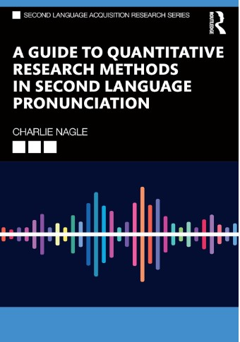 A Guide to Quantitative Research Methods in Second Language Pronunciation by Charlie Nagle, Edition 2025 Requirements: .PDF reader, 4.4 Mb