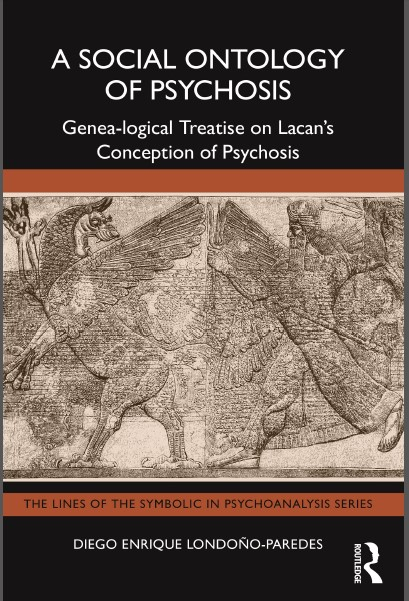 A Social Ontology of Psychosis by Diego Enrique Londoño‑Paredes, Edition 2025 Requirements: .PDF reader, 2.8 Mb