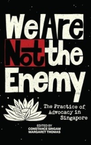 We Are Not The Enemy: The Practice of Advocacy in Singapore by Constance Singam, Margaret Thomas Requirements: .ePUB reader, 6.4 Mb