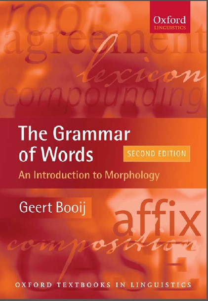 The Grammar of Words: An Introduction to Linguistic Morphology 2nd Edition by Geert Booij Requirements: .PDF reader, 1.5 Mb