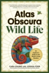 Atlas Obscura: Wild Life: An Explorer's Guide to the World's Living Wonders by Cara Giaimo, Joshua Foer Requirements: .ePUB reader, 97.4 Mb